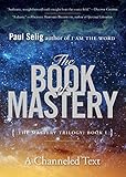 The Book of Mastery: The Mastery Trilogy: Book I (Paul Selig Series 1) (English Edition) by