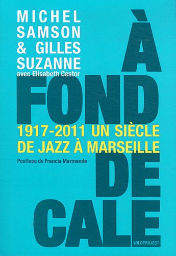 Téléchargez gratuitement ebook ebook À fond de cale, un siècle de jazz à Marseille (1917-2011) 2918490164 PDF RTF