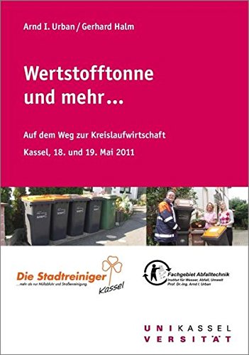 Wertstofftonne und mehr ...: Auf dem Weg zur Kreislaufwirtschaft (Schriftenreihe des Fachgebietes Abfalltechnik)