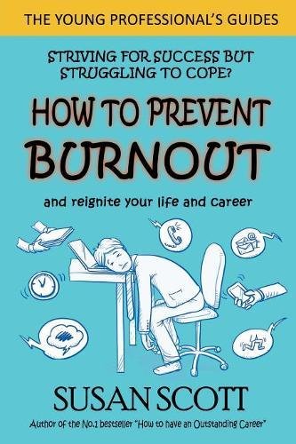 Download How to Prevent Burnout: and reignite your life and career (The Young Professional's Guide)