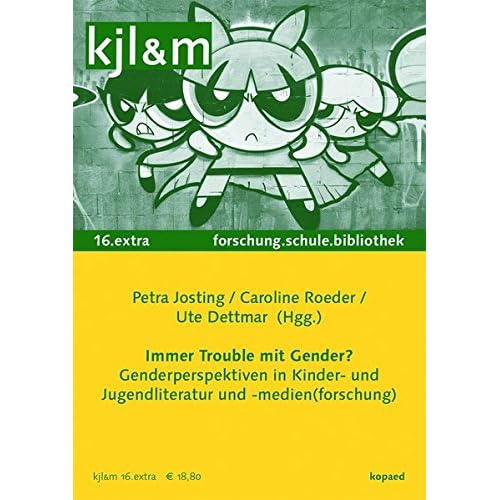 Immer Trouble mit Gender?: Genderperspektiven in Kinder- und Jugendliteratur und -medien(forschung) (kjl&m extra / Kinder- und Jugendliteratur und ... Forschung, Schule und Bibliothek, Band 2016) Immer Trouble mit Gender?: Genderperspektiven in Kinder- und Jugendliteratur und -medien(forschung) (kjl&m extra / Kinder- und Jugendliteratur und ... Forschung, Schule und Bibliothek, Band 2016)