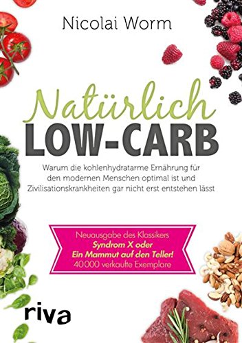 Download Natürlich Low-Carb: Warum die kohlenhydratarme Ernährung für den modernen Menschen optimal ist und Zivilisationskrankheiten gar nicht erst entstehen lässt ... Syndrom X oder Ein Mammut auf den Teller! Download Natürlich Low-Carb: Warum die kohlenhydratarme Ernährung für den modernen Menschen optimal ist und Zivilisationskrankheiten gar nicht erst entstehen lässt ... Syndrom X oder Ein Mammut auf den Teller!