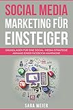 Social Media Marketing für Einsteiger : Grundlagen für eine Social-Media-Strategie anhand einer Facebook-Kampagne by
