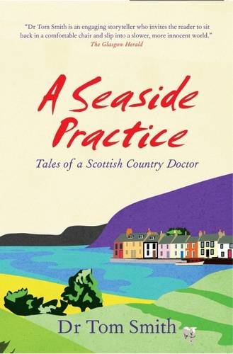 Download Seaside Practice: Tales of a Scottish Country Doctor Download Seaside Practice: Tales of a Scottish Country Doctor