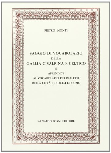 Saggio di vocabolario della Gallia Cisalpina e celtico (rist. anast. Milano, 1856) libro