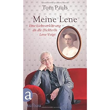 Meine Lene: Eine Liebeserklärung an die Dichterin Lene Voigt Meine Lene: Eine Liebeserklärung an die Dichterin Lene Voigt