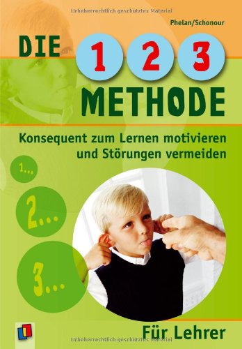 Download Die 1-2-3-Methode für Lehrer: Konsequent zum Lernen motivieren und Störungen vermeiden Download Die 1-2-3-Methode für Lehrer: Konsequent zum Lernen motivieren und Störungen vermeiden