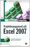 Projektmanagement mit Excel 2007: Projekte budgetieren, planen und steuern (Business & Computing) by Ignatz Schels