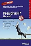 Preisdruck? Na und!: Wie Spitzenverkäufer Preise erfolgreich durchsetzen by 