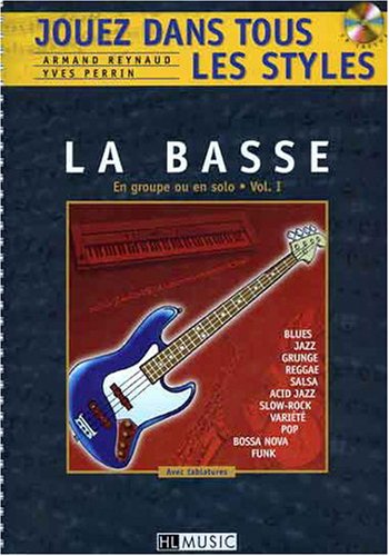 La  basse : volume 1. Jouez dans tous les styles