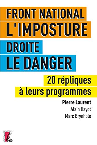 Download Front national, l'imposture. Droite, le danger: 20 répliques à leurs programmes (SOCIAL ECO H C) Download Front national, l'imposture. Droite, le danger: 20 répliques à leurs programmes (SOCIAL ECO H C)