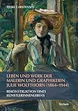 Leben und Werk der Malerin und Graphikerin Julie Wolfthorn (1864 - 1944): Rekonstruktion eines Künstlerinnenlebens by Heike Carstensen (2011-06-01) by