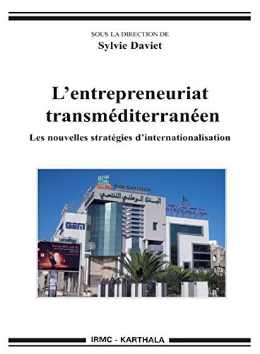 L entrepreneuriat transméditerranéen. Les nouvelles stratégies d internationalisation L entrepreneuriat transméditerranéen. Les nouvelles stratégies d internationalisation