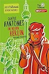 Quatre fantômes im neuen Berlin