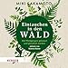 Eintauchen in den Wald: Mit Waldgängen gelassen und glücklich werden by Miki Sakamoto, Bettina Römer
