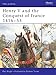 Henry V and the Conquest of France 1416-53 (Men-at-Arms, Band 317) by