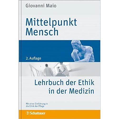 [PDF] Mittelpunkt Mensch: Lehrbuch der Ethik in der Medizin - Mit einer Einführung in die Ethik der Pflege KOSTENLOS DOWNLOAD