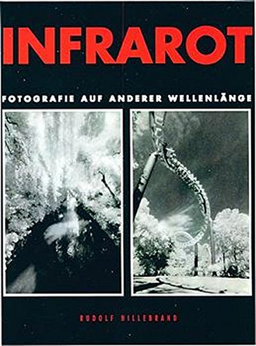 Preisvergleich Produktbild Infrarot, Fotografie auf anderer Wellenlänge