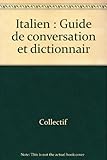 Italien : Guide de conversation et dictionnair
