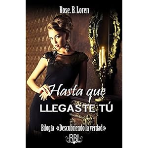 Hasta que llegaste tú (Bilogía "Descubriendo la verdad" nº 2)