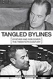 Image de Tangled Bylines: A Father and Son Cover the Twentieth Century