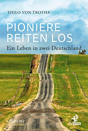 Download Pioniere reiten los: Ein Leben in zwei Deutschland (Olzog Edition) Download Pioniere reiten los: Ein Leben in zwei Deutschland (Olzog Edition)