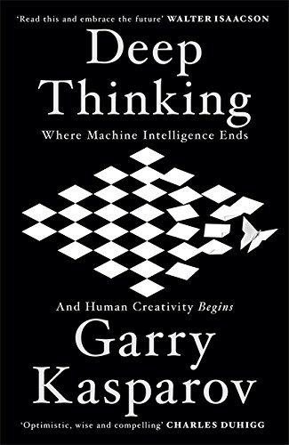 Download Deep Thinking: Where Machine Intelligence Ends and Human Creativity Begins