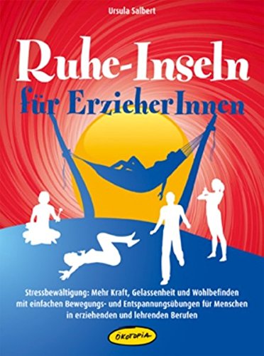 Download Ruhe-Inseln für ErzieherInnen: Stressbewältigung: Mehr Kraft, Gelassenheit und Wohlbefinden mit einfachen Bewegungs- und Entspannungsübungen für ... (Praxisbücher für den pädagogischen Alltag) Download Ruhe-Inseln für ErzieherInnen: Stressbewältigung: Mehr Kraft, Gelassenheit und Wohlbefinden mit einfachen Bewegungs- und Entspannungsübungen für ... (Praxisbücher für den pädagogischen Alltag)
