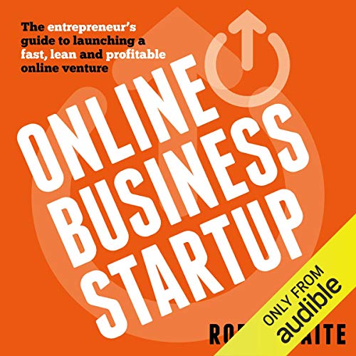 Online Business Startup: The Entrepreneur's Guide to Launching a Fast, Lean and Profitable Online Venture