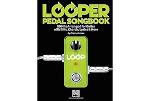 Looper pedal songbook: 50 Hits Arranged for Guitar with Riffs, Chords, Lyrics & More