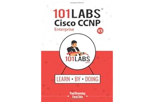 101 Labs - Cisco CCNP Enterprise: Hands-on Labs for the CCNP 350-401 ENCOR 300-410 ENARSI Exams