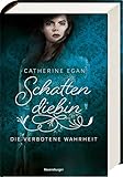 Schattendiebin, Band 2: Die verbotene Wahrheit by Catherine Egan, Katharina Diestelmeier