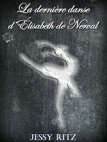 Download La dernière danse d'Élisabeth de Nerval Download La dernière danse d'Élisabeth de Nerval