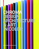 Chroma : Design architecture and art in color by Barbara Glasner, Petra Schmidt