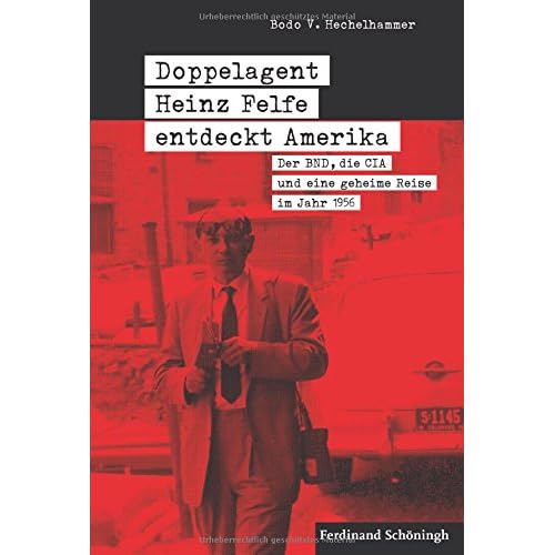 Pdf Download Doppelagent Heinz Felfe Entdeckt Amerika Der Bnd Die Cia Und Eine Geheime Reise Im Jahr 1956 Mit Einem Vorwort Von Kevin C Ruffner Kostenlos Free Chemie Buch Pdf