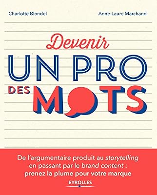 Eyrolles Devenir un pro des mots: Toutes les techniques de l'argumentaire produit au storytelling en passant par le brand content.