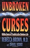 Unbroken Curses: Hidden Source of Trouble in the Christian's Life (English Edition) by 