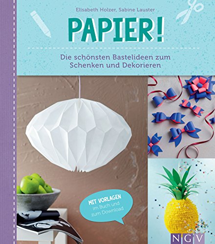 Download Papier: Die schönsten Bastelideen zum Schenken und Dekorieren Download Papier: Die schönsten Bastelideen zum Schenken und Dekorieren