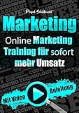 Marketing: Online Marketing Training für sofort mehr Umsatz by