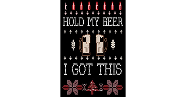 Hold My Beer I Got This Funny Ugly Christmas Shirt Design For Beer Lovers Brother Gifts Design For Pranksters Cover Note Book Journal Tantrums Mini Amazon De Bucher