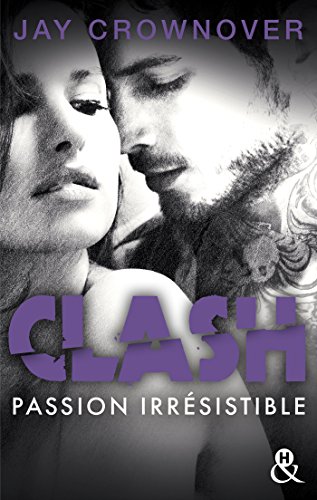 Lire des livres gratuits en ligne sans téléchargement Clash T4 : Passion irrésistible : Le dernier tome du spin-off de Marked Men (&H) by author B07DGHRR4M MOBI