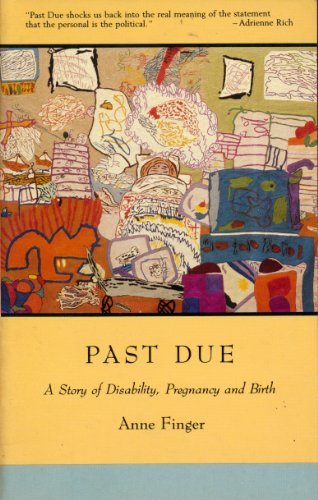 Past Due: A Story of Disability, Pregnancy and Birth Past Due: A Story of Disability, Pregnancy and Birth