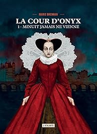 La cour d'Onyx, tome 1 : Minuit jamais ne vienne