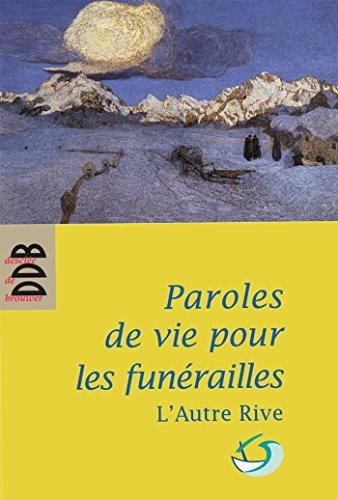Télécharger Paroles de vie pour les funérailles : Pour un accompagnement humain (Liturgie) PDF Ebook En Ligne