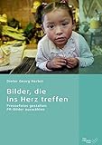 Bilder, die ins Herz treffen: Pressefotos gestalten, PR-Bilder auswÃ¤hlen by Dieter Georg Herbst (2012-04-01) by 