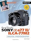 sony a77ii vs a68  David Busch\'s Sony Alpha A77 II/Ilca-77m2 Guide to Digital Photography (David Buschs Guides) by David D. Busch (2015-10-20)