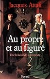 Au propre et au figuré : Une histoire de la propriété (Nouvelles Etudes Historiques)