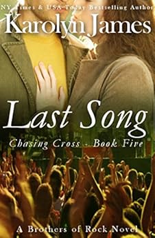 Last Song (Chasing Cross Book Five) (A Brothers of Rock Novel) (rockstar contemporary romance) (English Edition) de [James, Karolyn]
