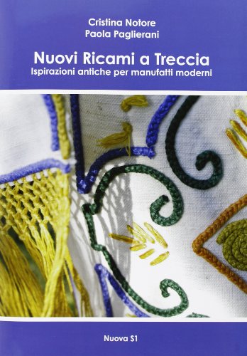 Nuovi ricami a treccia. Ispirazioni antiche per manufatti moderni