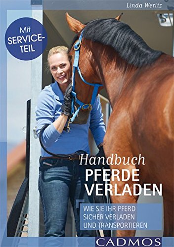 Download Handbuch Pferde verladen: Vom passenden Anhänger bis zum verladesicheren Pferd Download Handbuch Pferde verladen: Vom passenden Anhänger bis zum verladesicheren Pferd